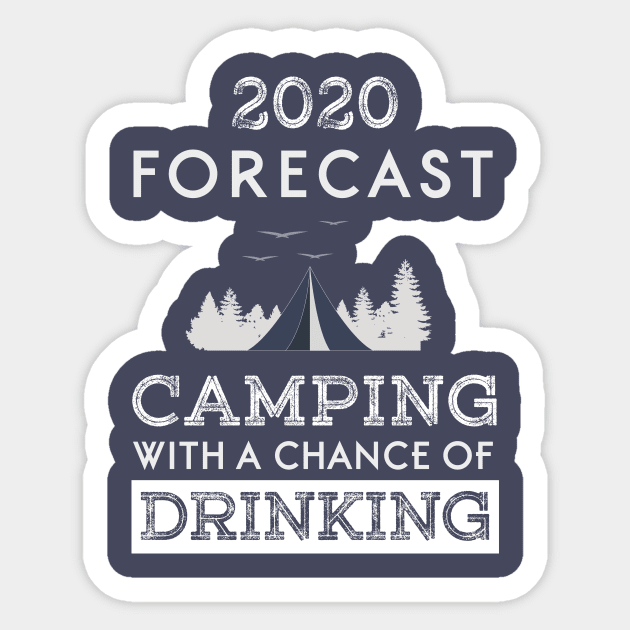 2020 forecast, camping with a chance of drinking Sticker by NewUs